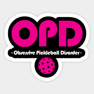 OPD - Obsessive Pickleball Disorder - dark background Sticker